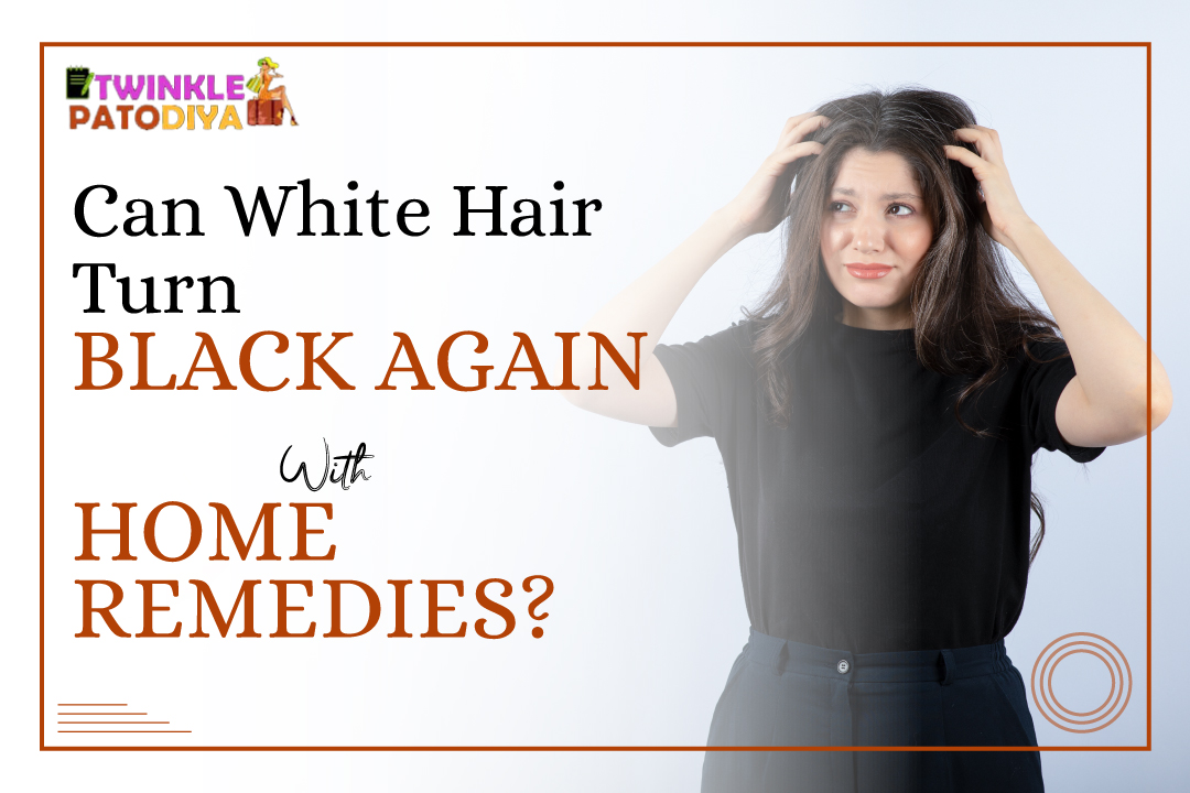 Can White Hair Turn Black With Home Remedies ? Can White Hair Turn Black With Home Remedies ?